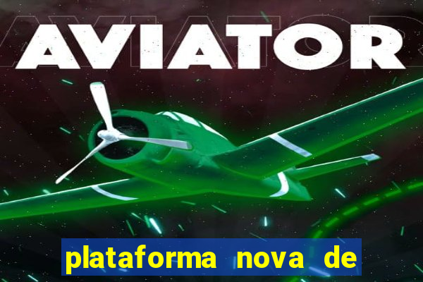 plataforma nova de jogo pagando